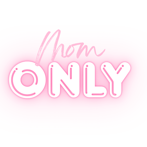Mom Only