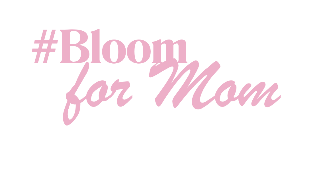 Bloom for Mom