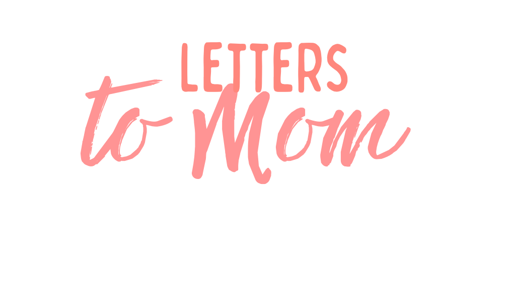 Letters to Mom